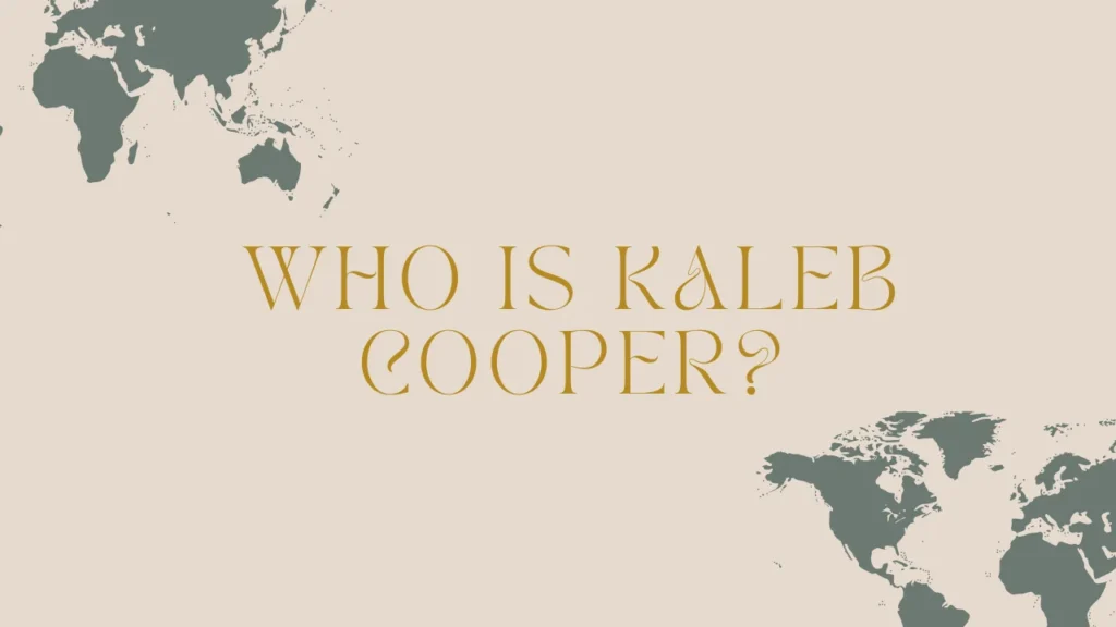 Who is Kaleb Cooper?