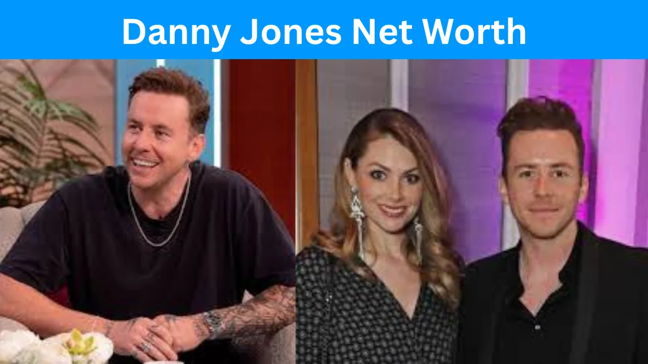 Danny Jones Net Worth