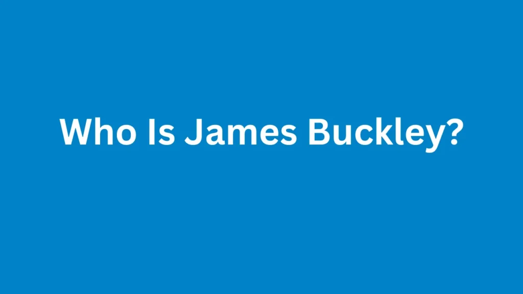 Who Is James Buckley?