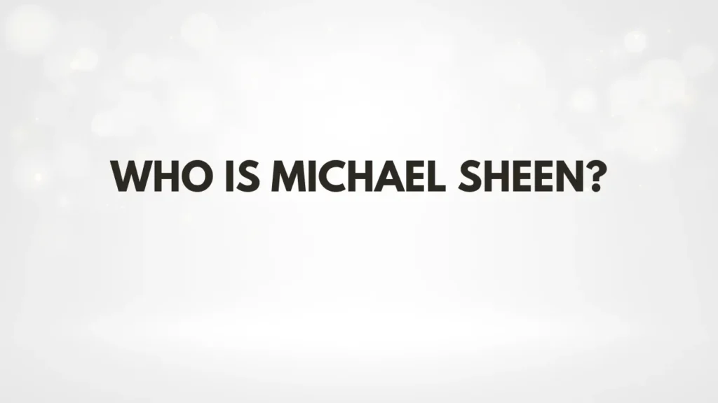 Who Is Michael Sheen?